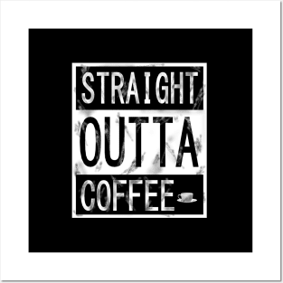 STRAIGHT OUTTA COFFEE Posters and Art